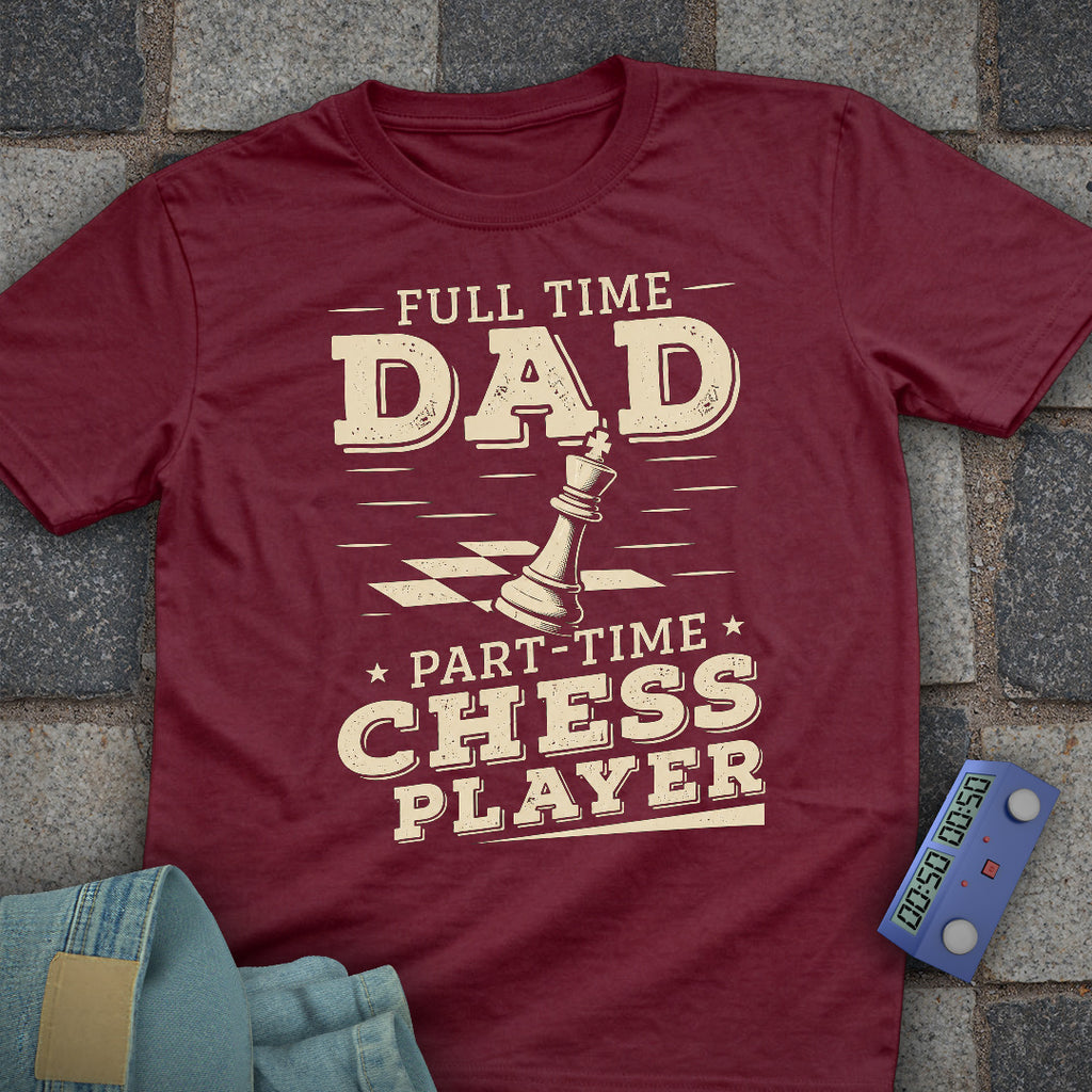 Full Time Chess Dad T-Shirt