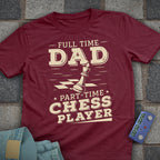 Full Time Chess Dad T-Shirt