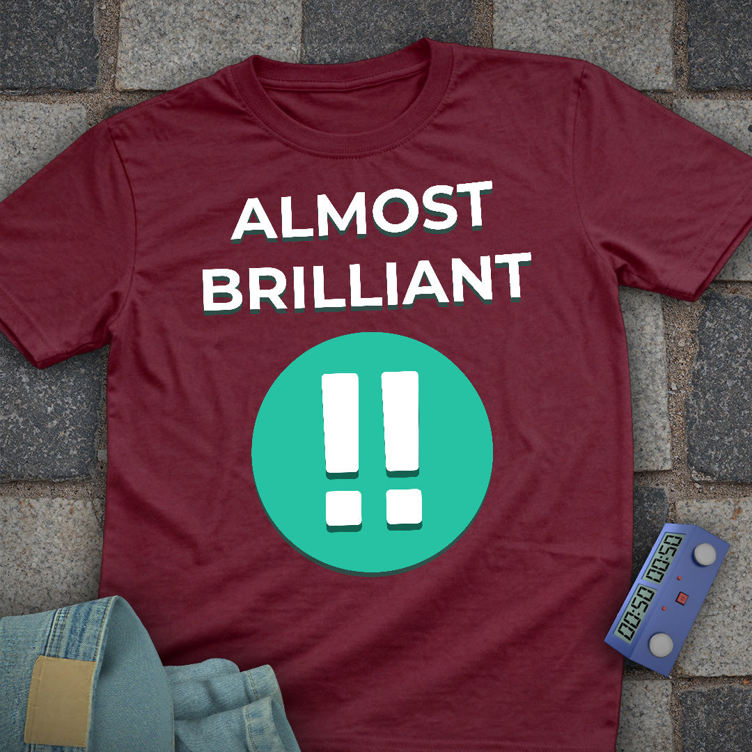 Almost Brilliant T-Shirt