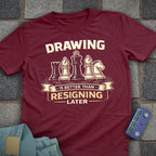 Draw is Better than Resign T-Shirt