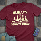 Always 3 Moves Ahead T-Shirt