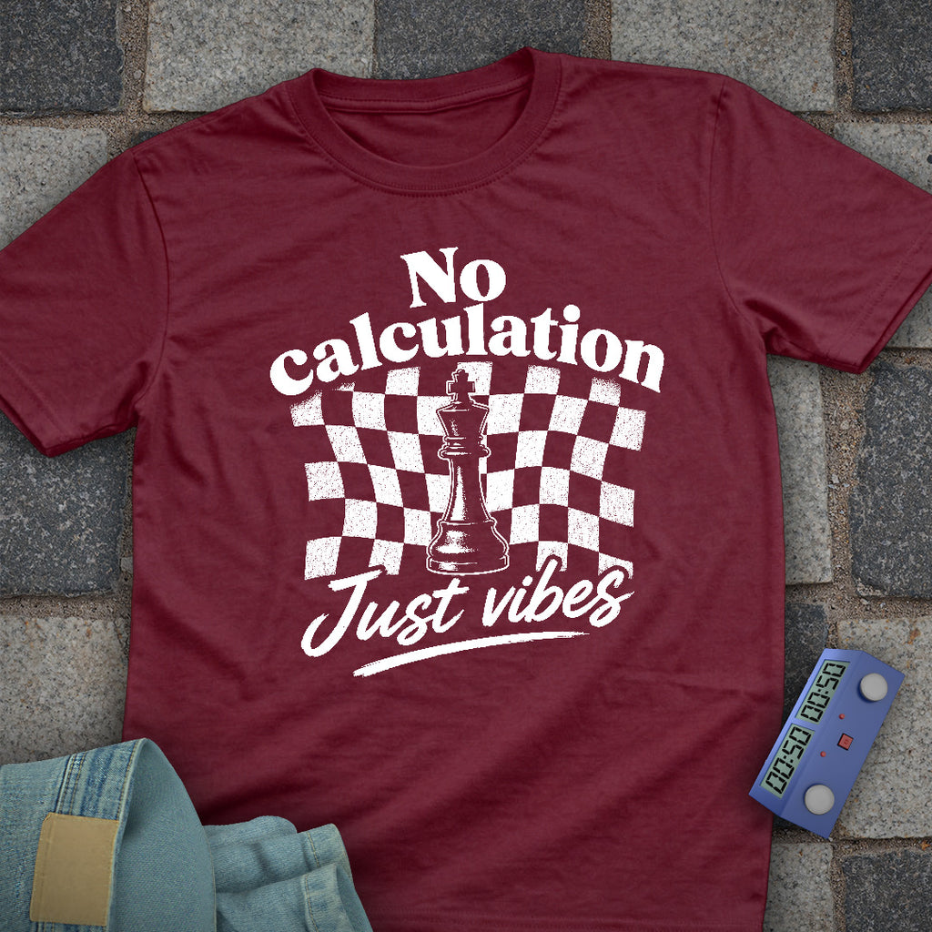 No Calculation Just Vibes T-Shirt