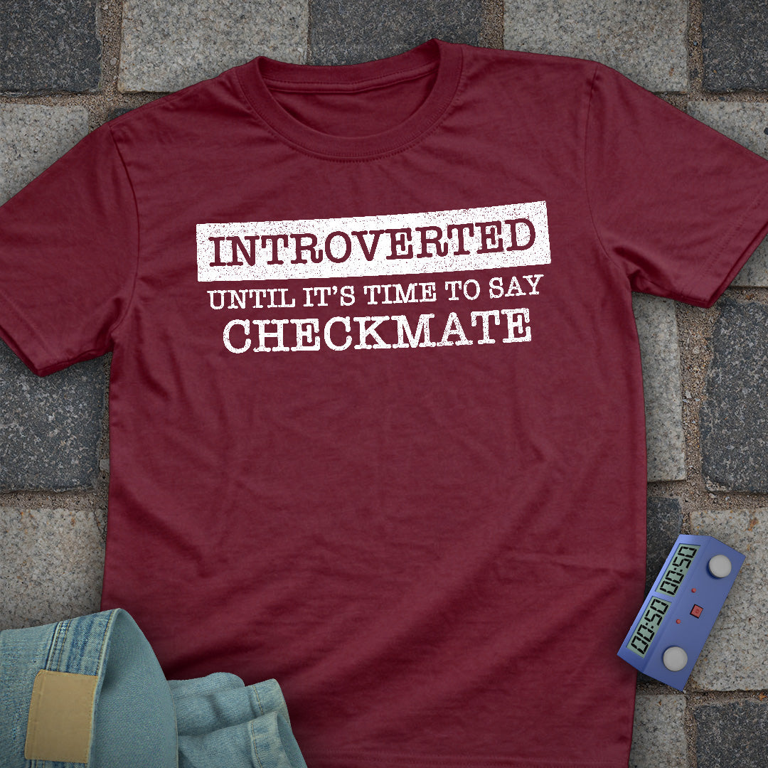Introverted Until Checkmate T-Shirt