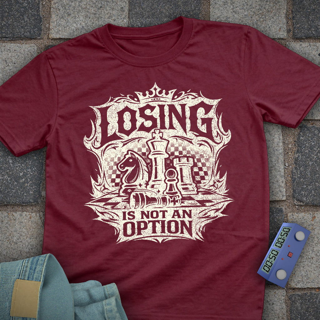 Losing not an Option T-Shirt