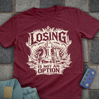 Losing not an Option T-Shirt