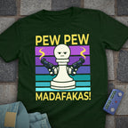 Pew Pew Madafakas! T-Shirt