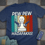 Madafakas! Pew Pew T-Shirt