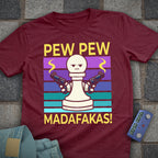 Pew Pew Madafakas! T-Shirt