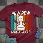 Madafakas! Pew Pew T-Shirt