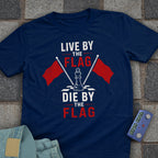 Die by the Flag T-Shirt