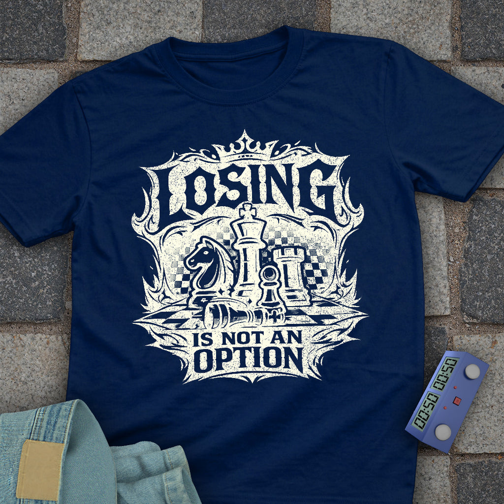 Losing not an Option T-Shirt