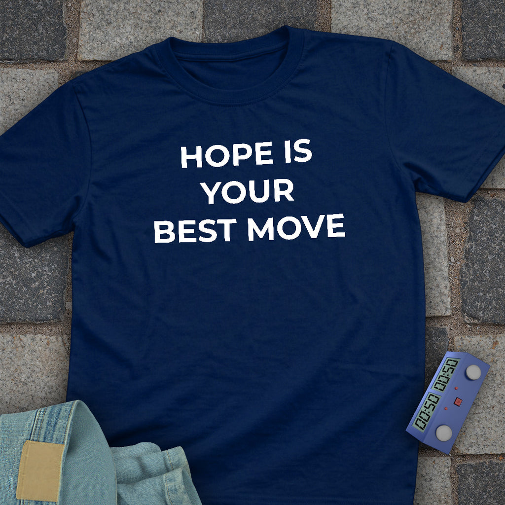 Hope is your Best Move T-Shirt