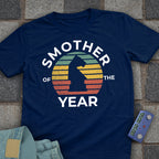 Smother Of the Year T-Shirt