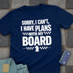 Sorry, Plans with my Board