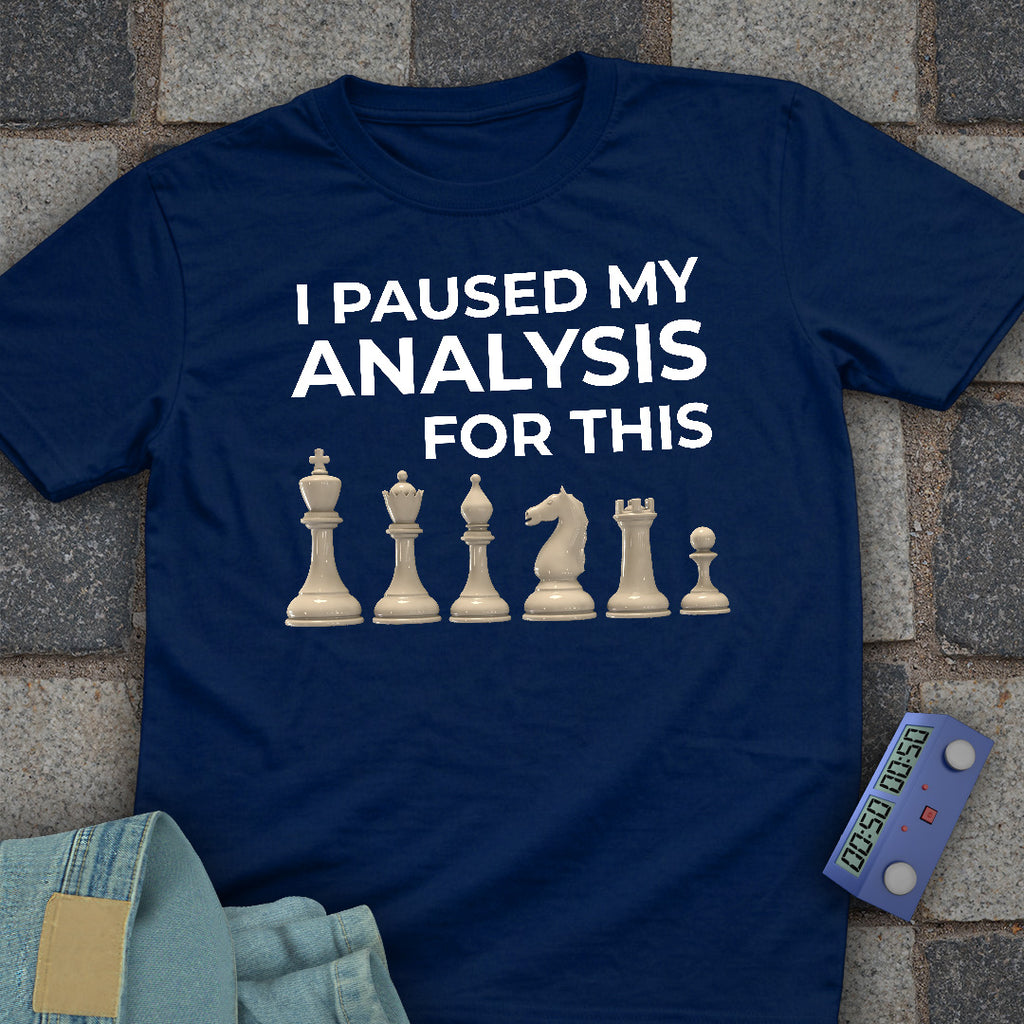 Paused My Analysis Chess T-Shirt