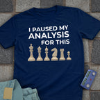 Paused My Analysis Chess T-Shirt