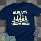 Always 3 Moves Ahead T-Shirt