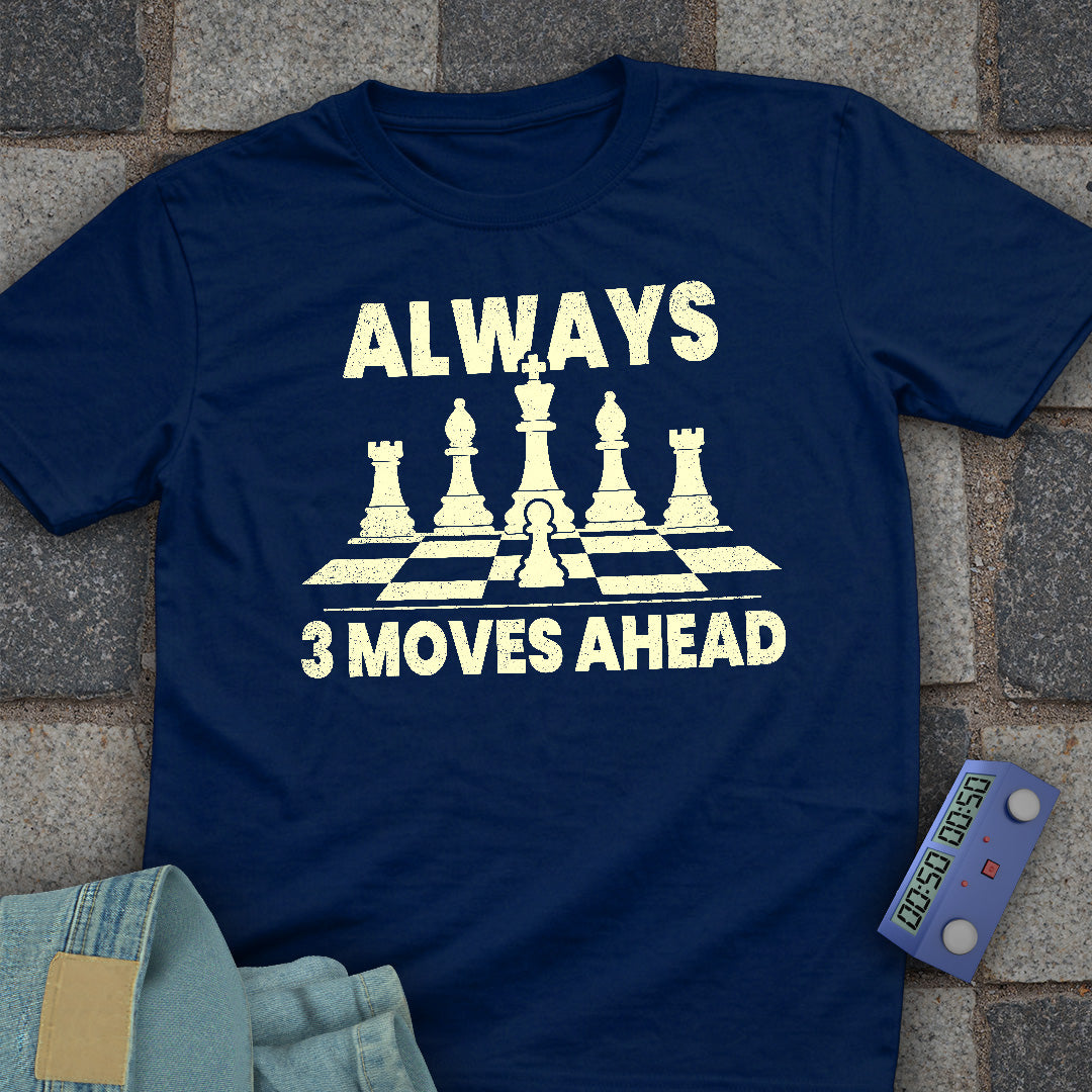 Always 3 Moves Ahead T-Shirt