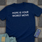Hope is your Worst Move T-Shirt
