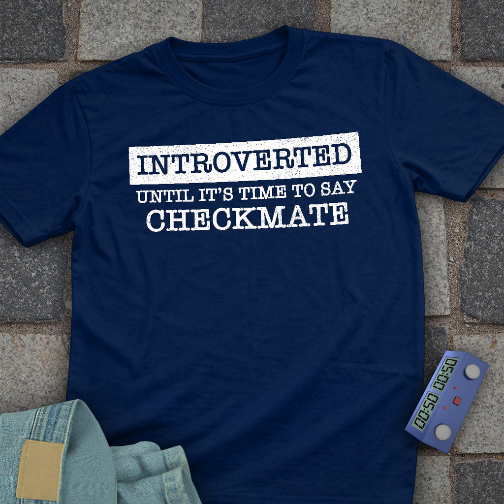 Introverted Until Checkmate T-Shirt