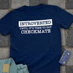 Introverted Until Checkmate T-Shirt