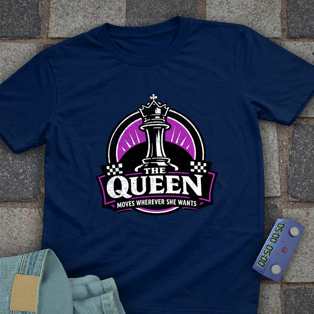 Queen Moves Where Ever T-Shirt