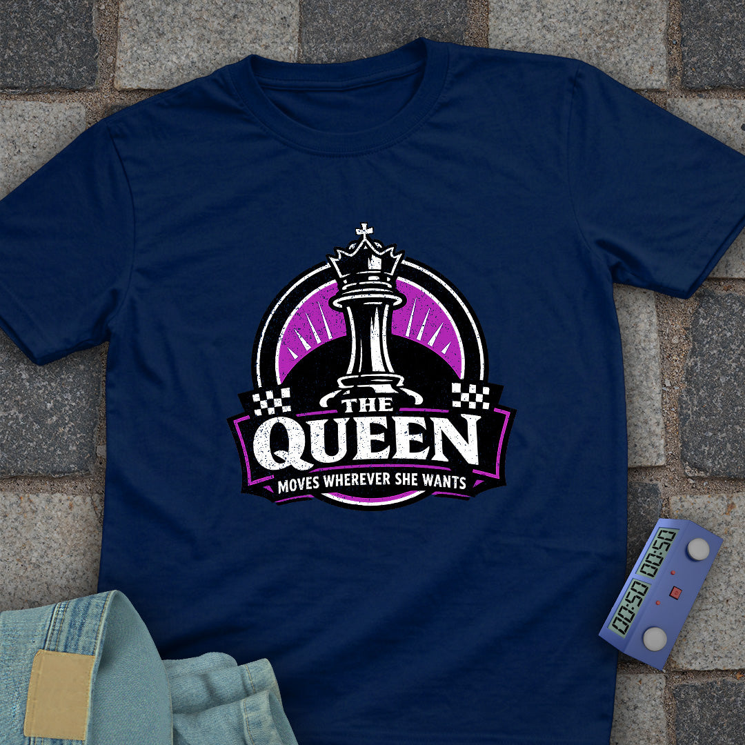 Queen Moves Where Ever T-Shirt