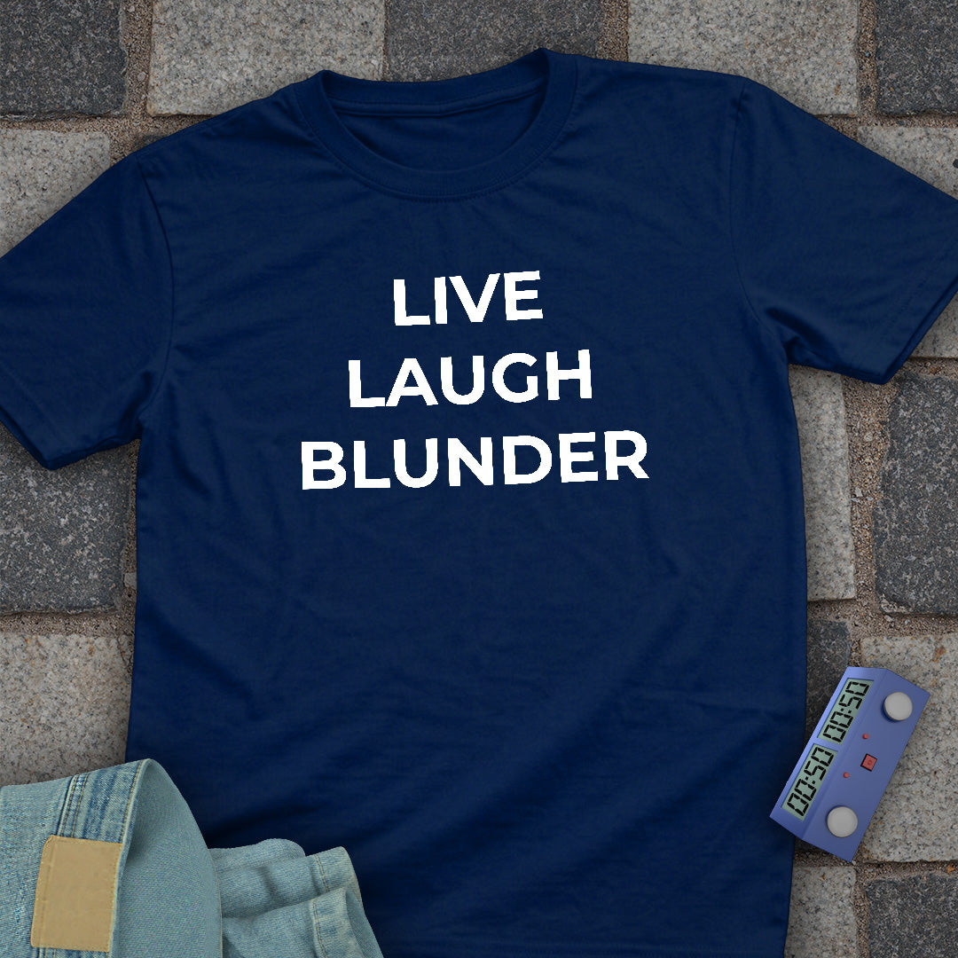 Live Laugh Blunder T-Shirt