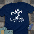 Oh No My Queen T-Shirt