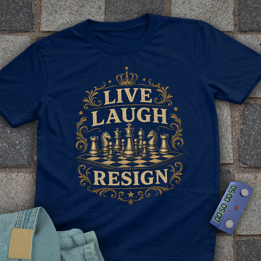 Live Laugh Resign T-Shirt