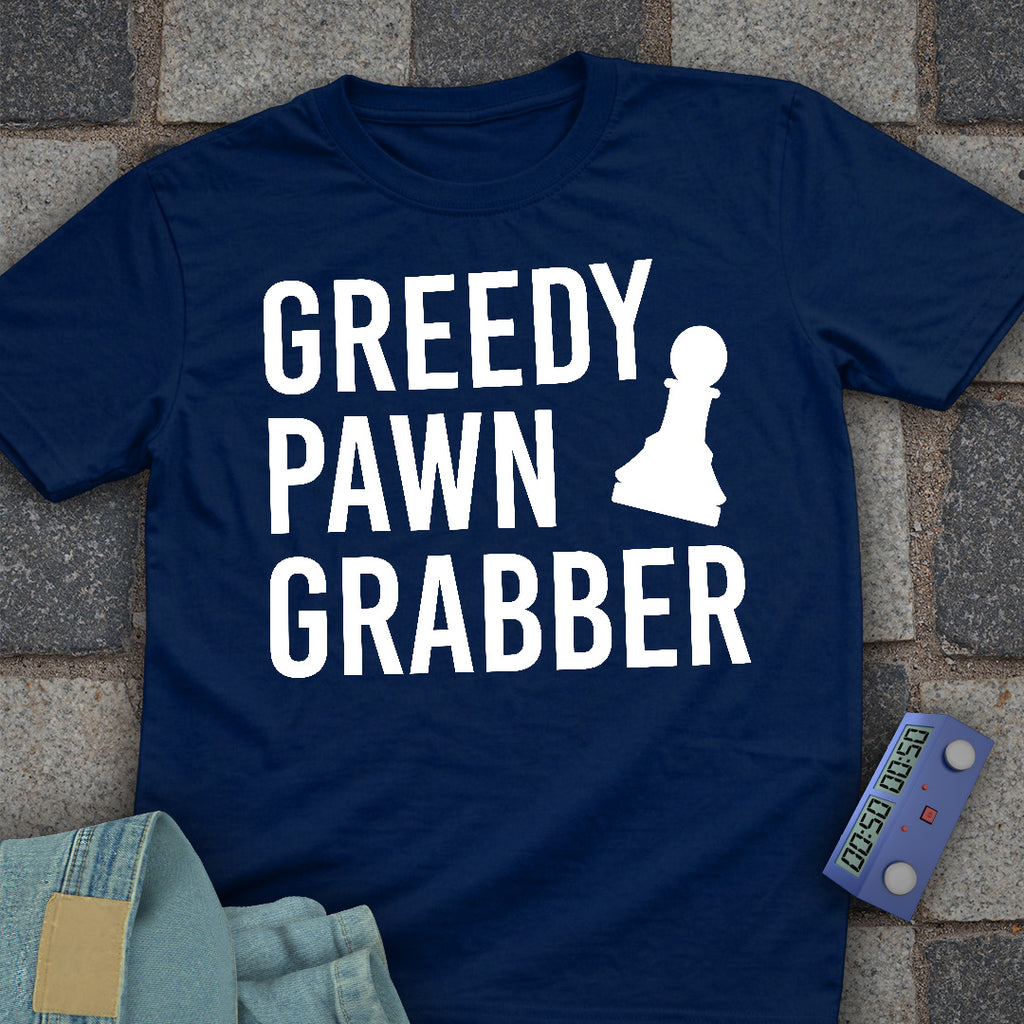Greedy Pawn Grabber Chess T-Shirt