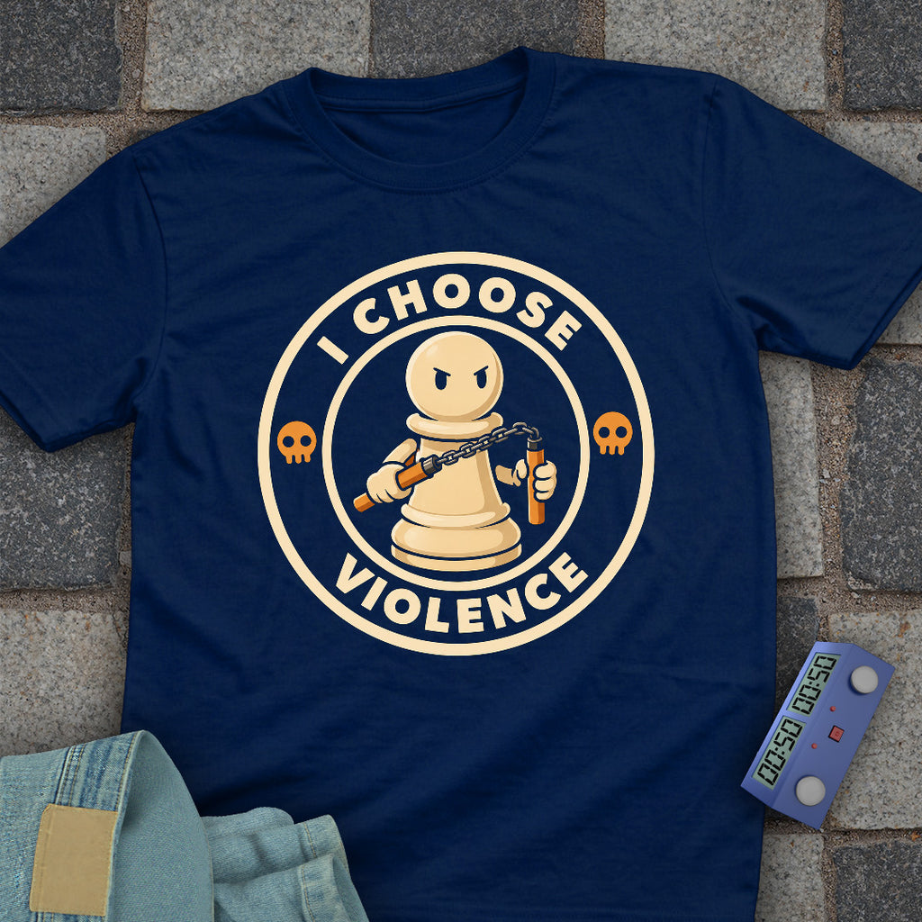 I Choose Violence Pawn T-Shirt