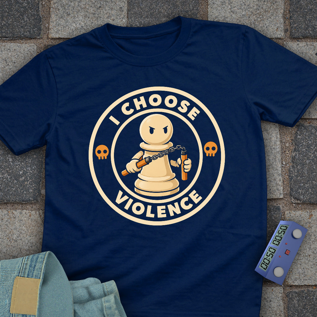 I Choose Violence Pawn T-Shirt