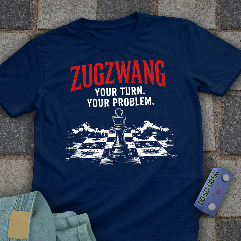 Zugzwang Your Problem T-Shirt