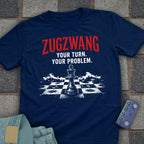 Zugzwang Your Problem T-Shirt