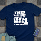100% Free Material T-Shirt