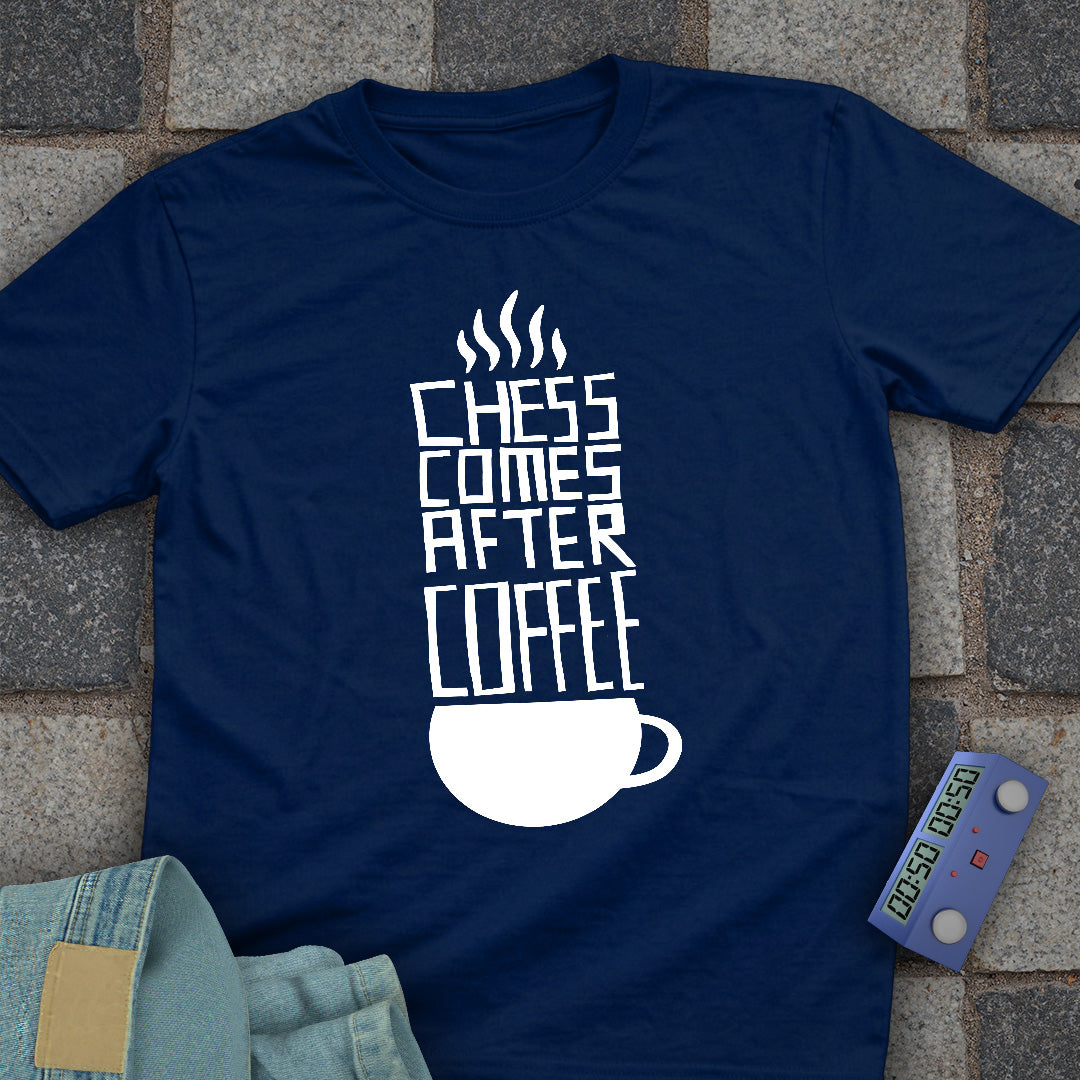 Chess Comes After Coffee T-Shirt