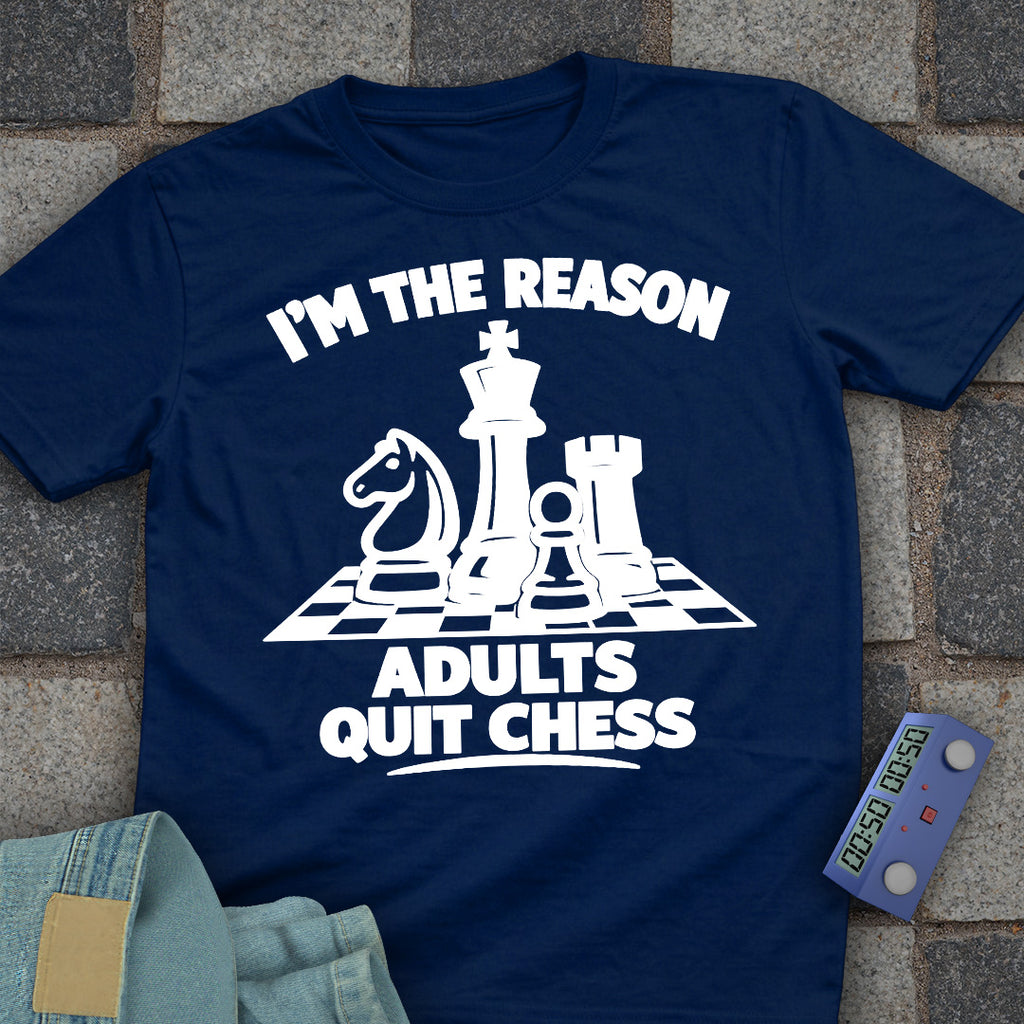 I'm The Reason Adult's Quit T-Shirt