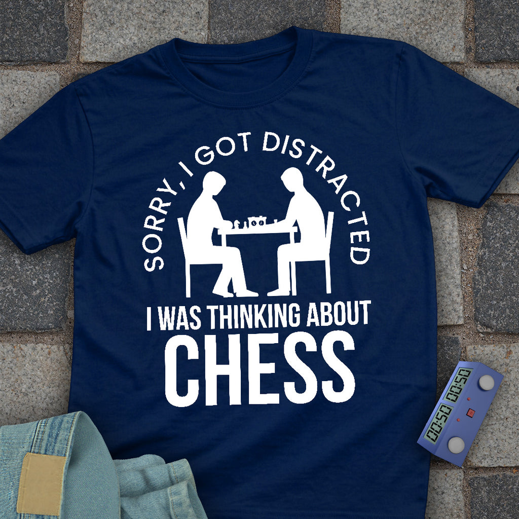Sorry, Distracted Chess T-Shirt