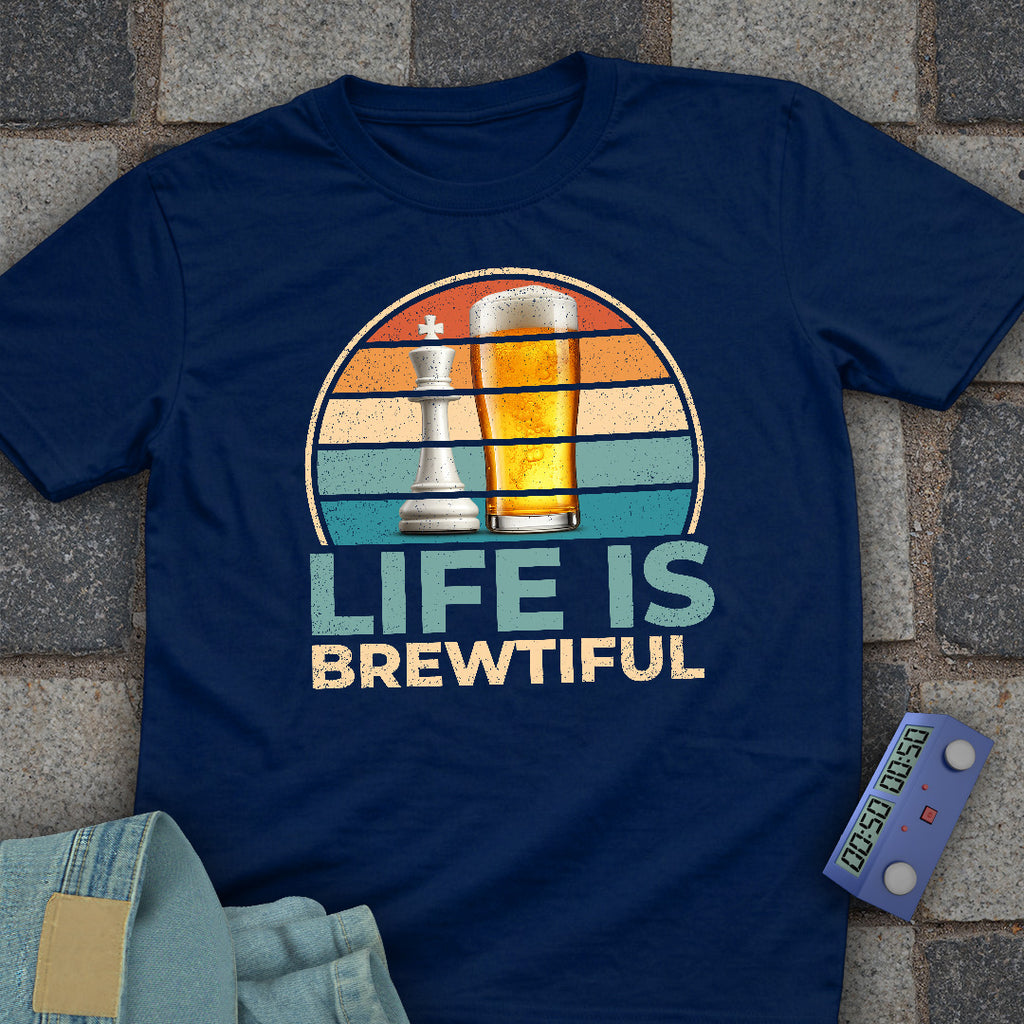 Life is Brewtiful Chess T-Shirt