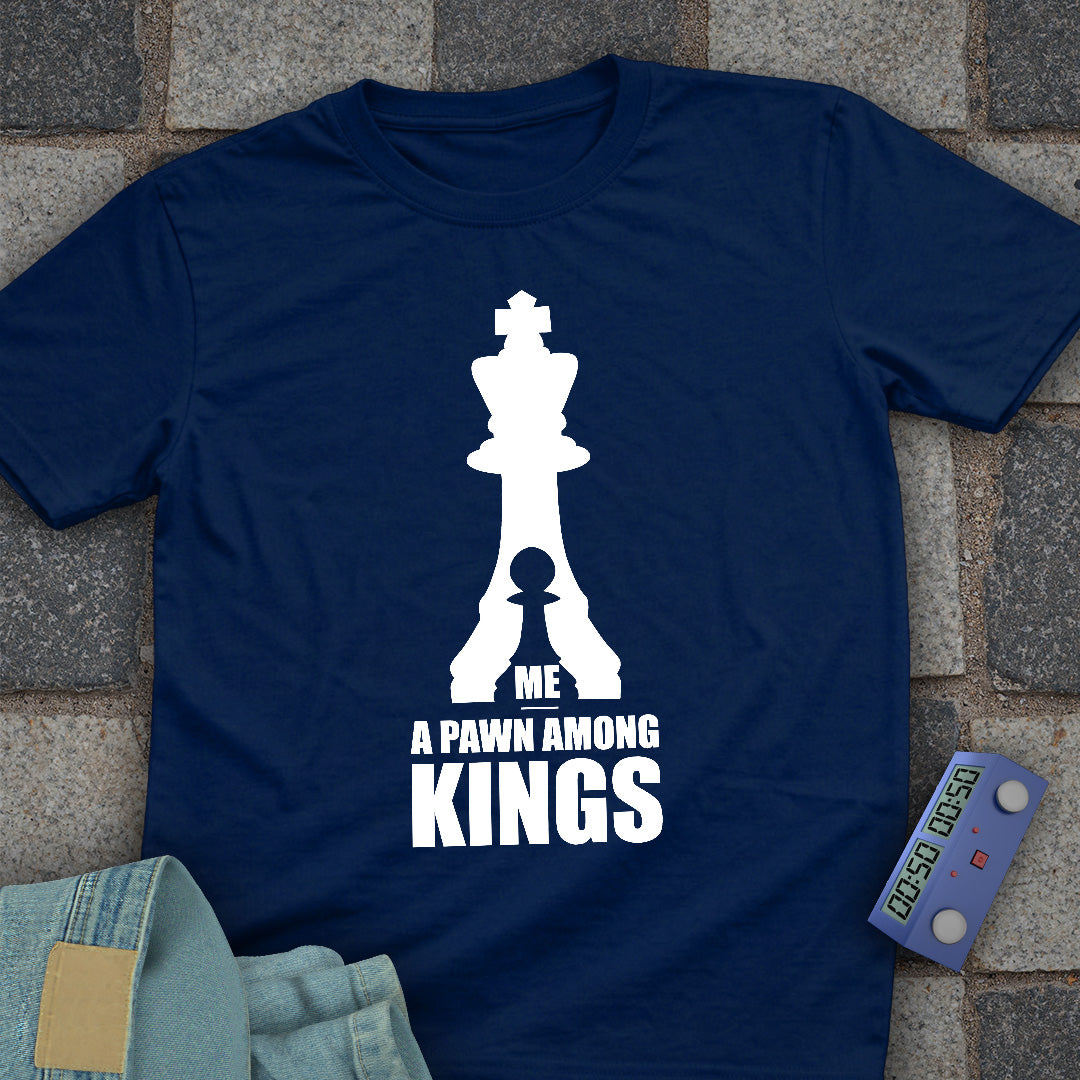 A Pawn Among Kings T-Shirt
