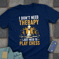 I Don't Need Therapy T-Shirt