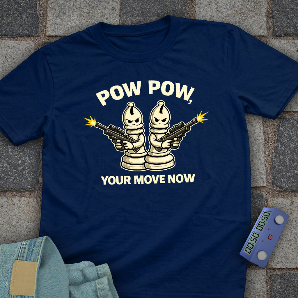 Pow, Your Move Now T-Shirt