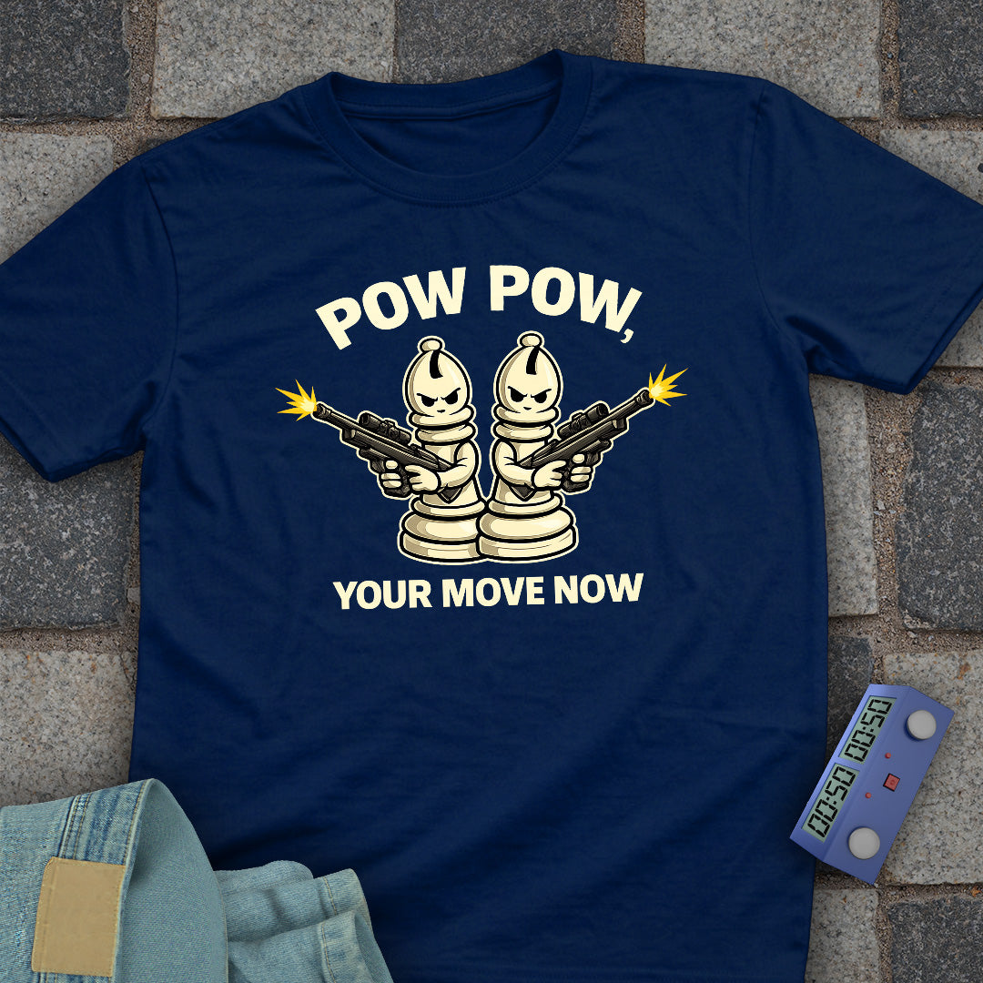 Pow, Your Move Now T-Shirt