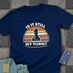 Still My Turn Chess T-Shirt