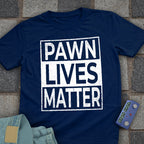 Pawn Lives Matter Chess T-Shirt