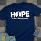 Hope is my Chess Opening T-Shirt
