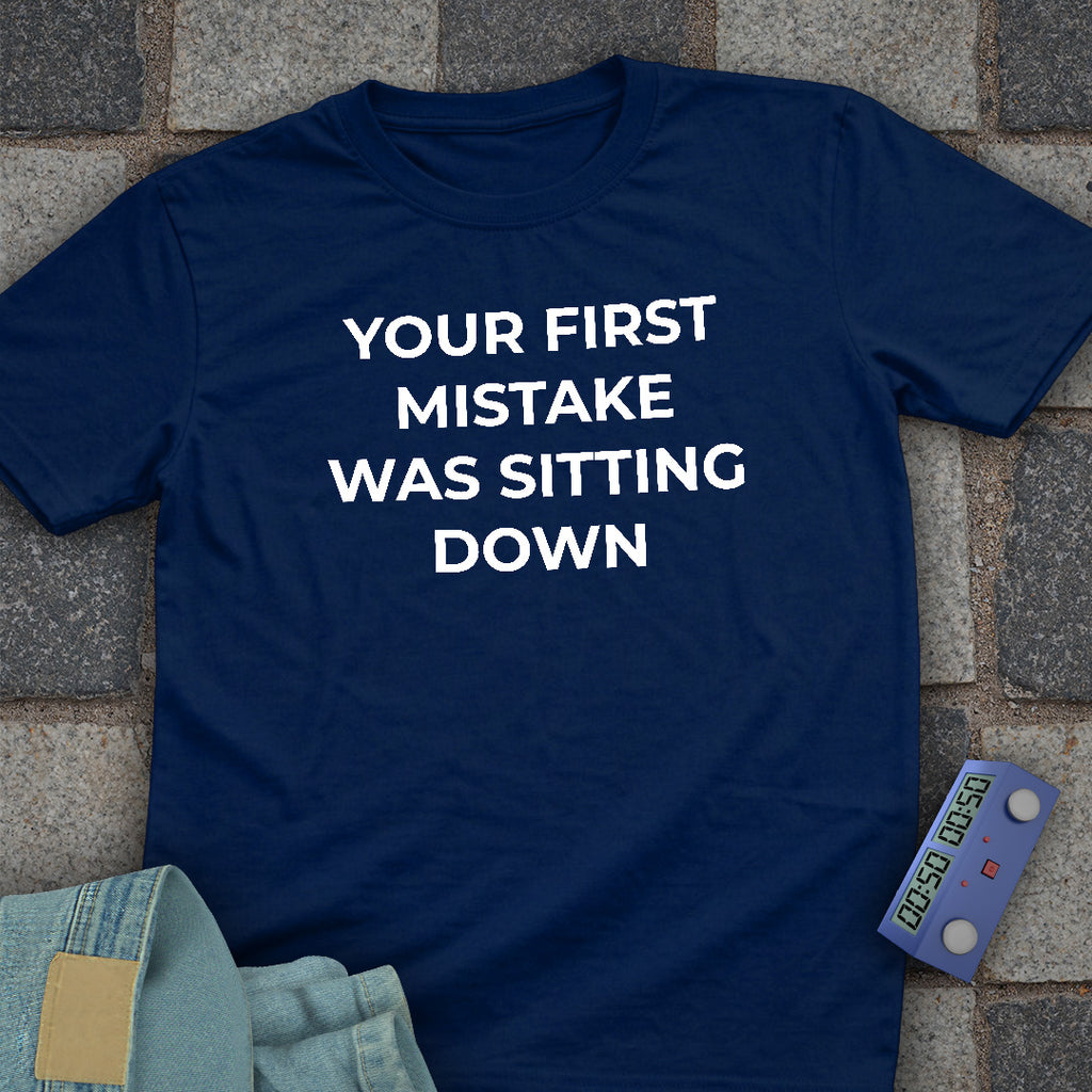 Your First Mistake T-Shirt
