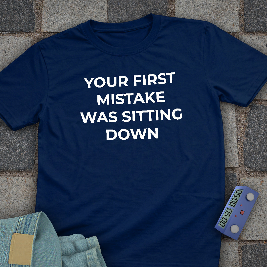 Your First Mistake T-Shirt