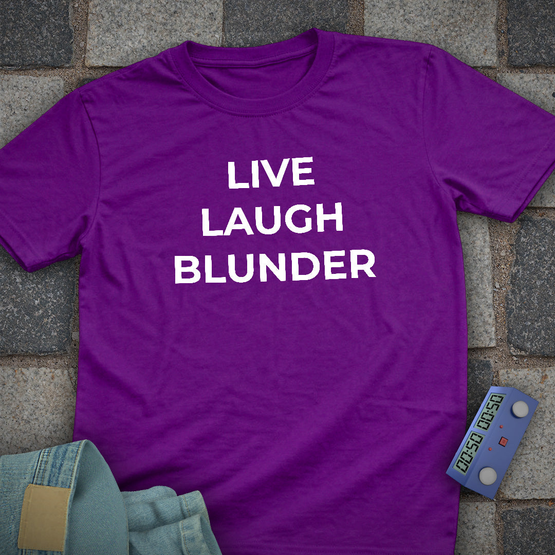 Live Laugh Blunder T-Shirt